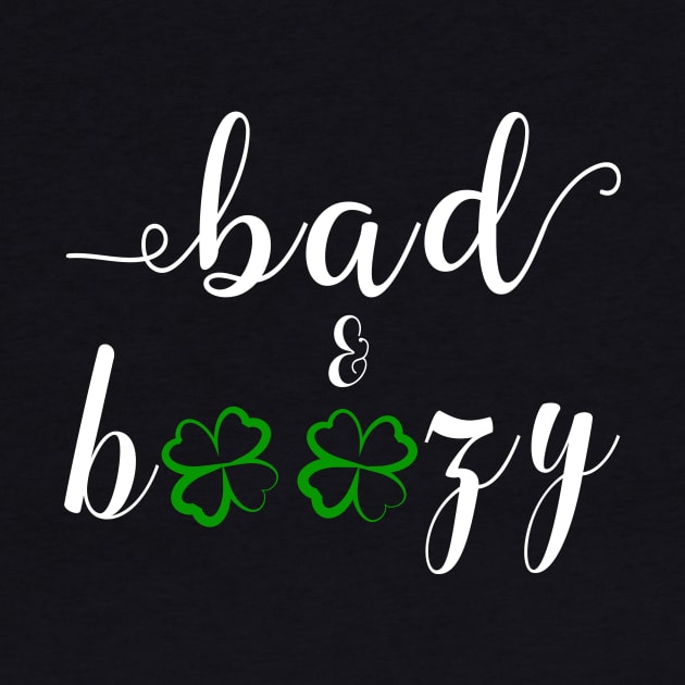 Bad and Boozy Shirt St Patricks by CMDesign